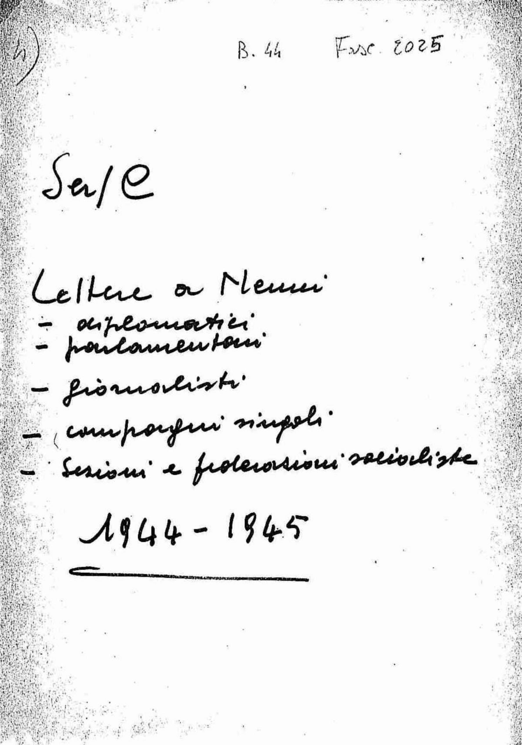 Lettere a Nenni di diplomatici, parlamentari, giornalisti, compagni singoli, sezioni e federazioni socialiste, 1944 - 1945